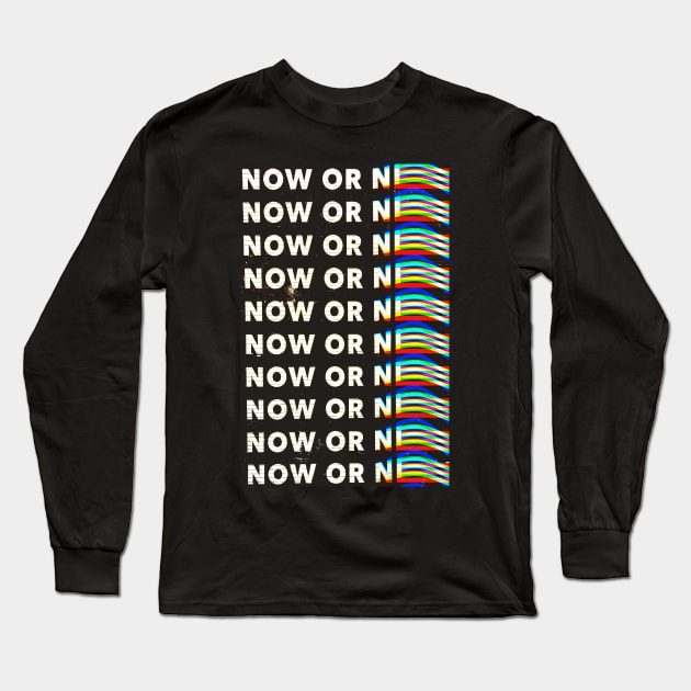 Now Long Sleeve T-Shirt by SeamlessOo
